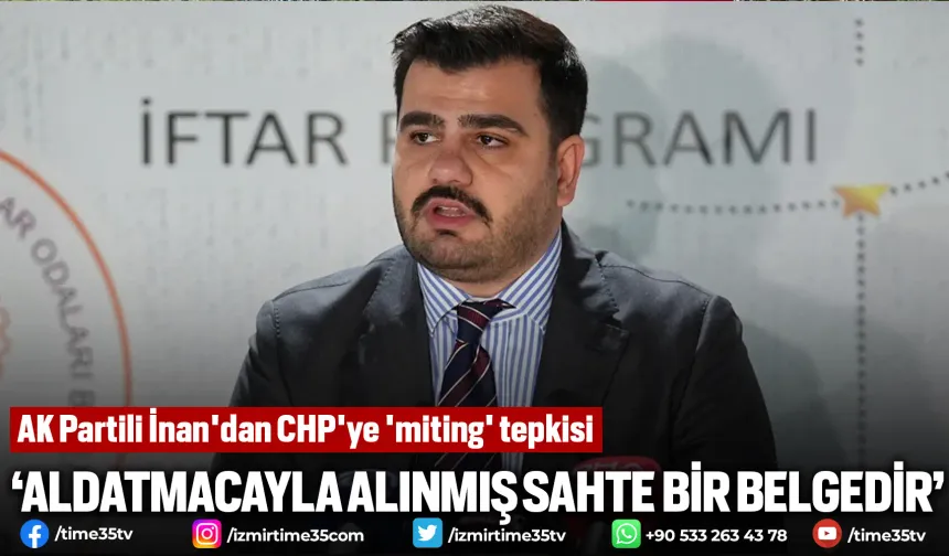 AK Partili İnan'dan CHP'ye 'miting' tepkisi