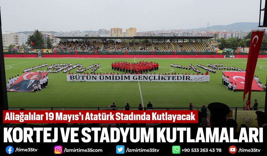 Aliağalılar 19 Mayıs’ı Atatürk Stadında Kutlayacak