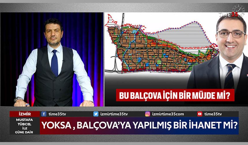 Balçova için Müjde mi Balçova'ya yapılmış bir ihanet mi?