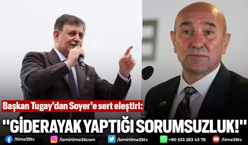 Başkan Tugay’dan Soyer’e sert eleştiri: "Giderayak yaptığı sorumsuzluk!"