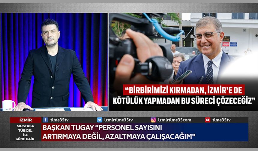 Başkan Tugay “Personel Sayısını Artırmaya Değil, Azaltmaya Çalışacağım”