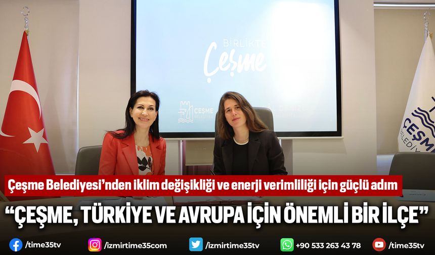 Çeşme Belediyesi’nden iklim değişikliği ve enerji verimliliği için güçlü adım