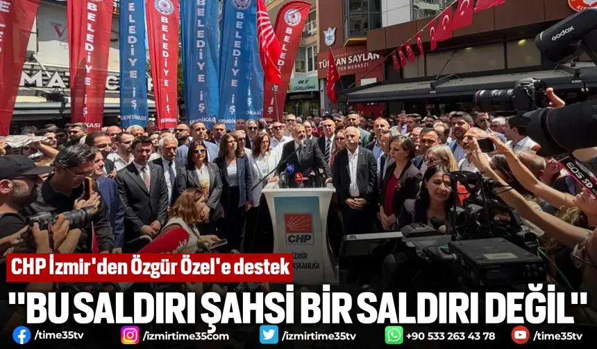 CHP İzmir'den Özgür Özel'e destek