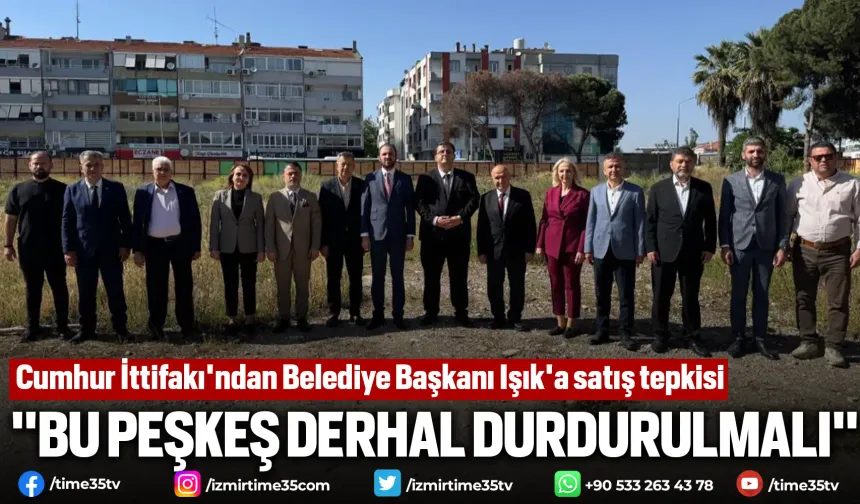 Cumhur İttifakı'ndan Belediye Başkanı Işık'a satış tepkisi