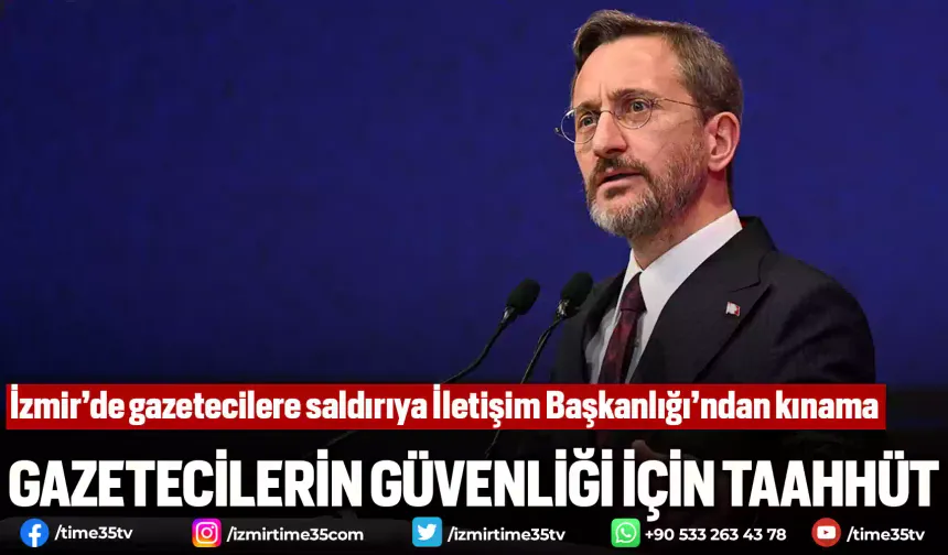 İzmir’de gazetecilere saldırıya İletişim Başkanlığı’ndan kınama
