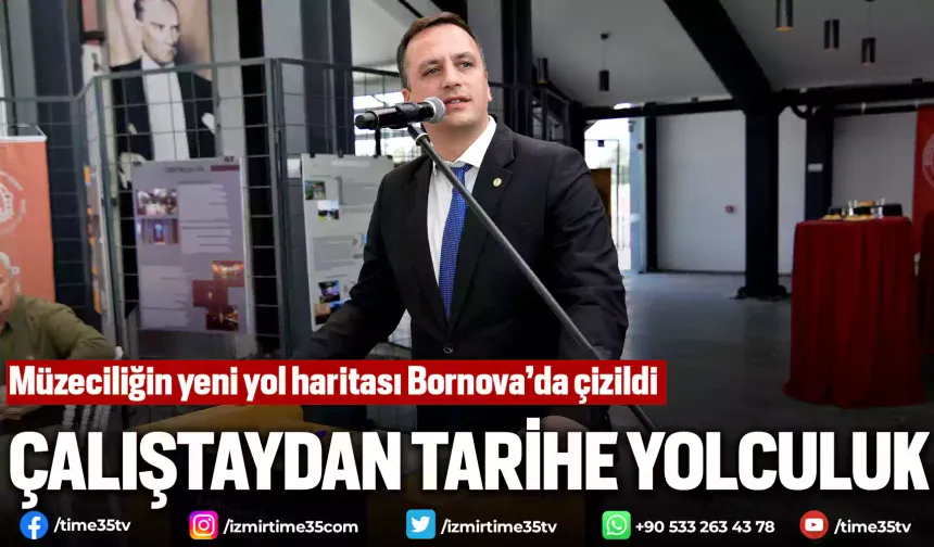 Müzeciliğin yeni yol haritası Bornova’da çizildi