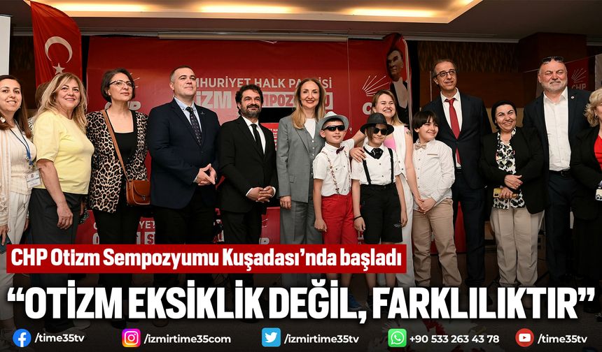 CHP Otizm Sempozyumu Kuşadası’nda başladı