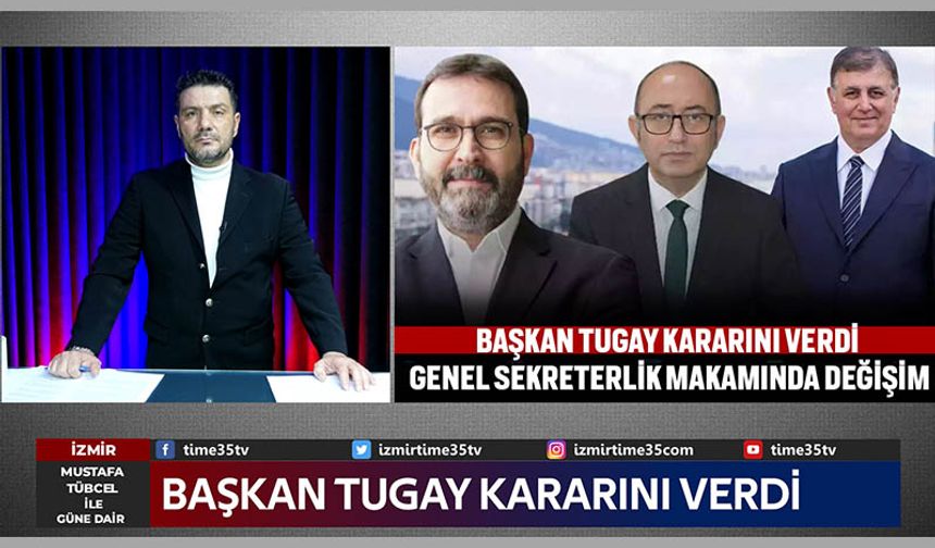 Başkan Tugay kararını verdi: Genel Sekreterlik makamında değişim