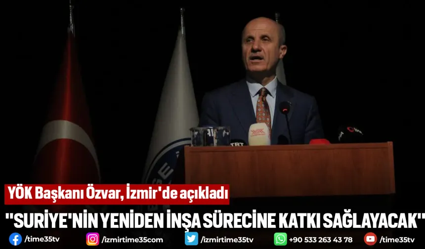YÖK Başkanı Özvar, İzmir'de açıkladı