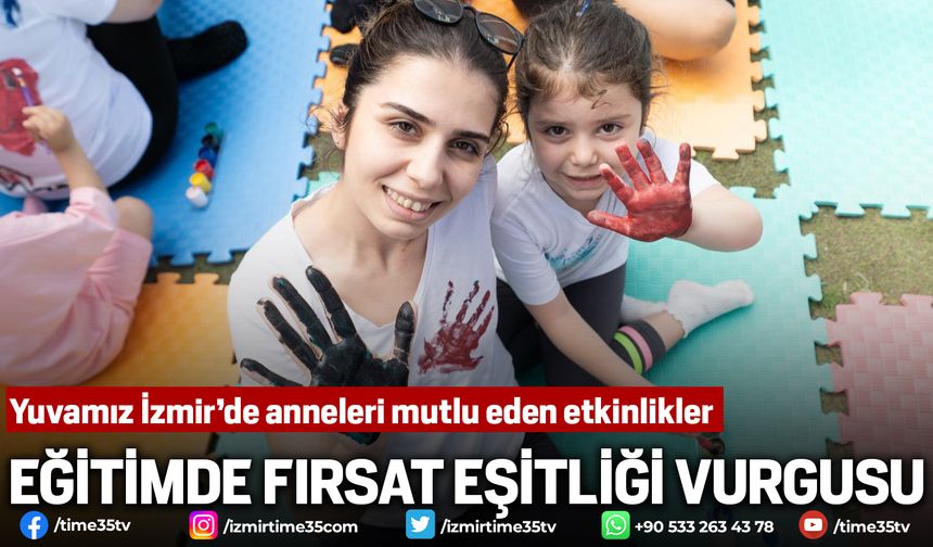 Yuvamız İzmir’de anneleri mutlu eden etkinlikler