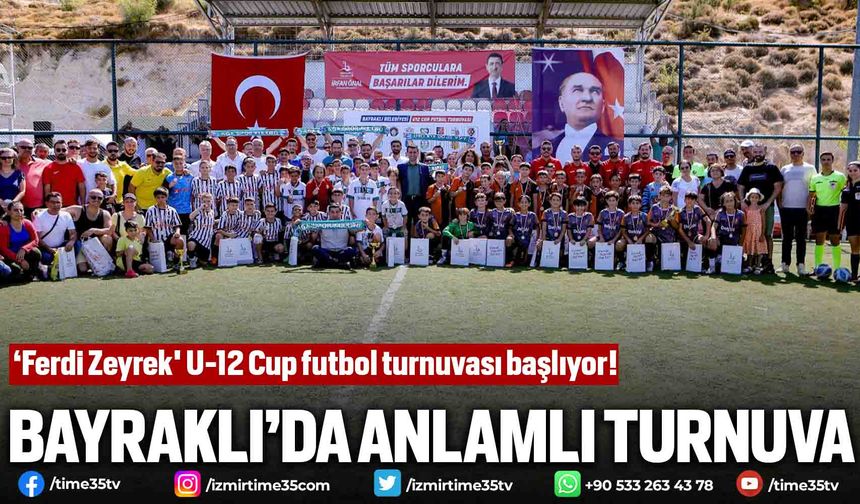 Bayraklı'da Ferdi Zeyrek U-12 Cup futbol turnuvası başlıyor!