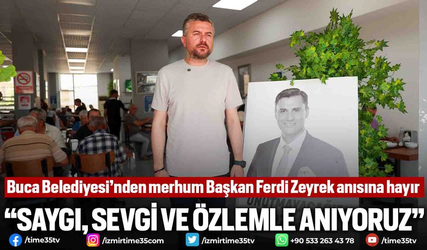Buca Belediyesi’nden merhum Başkan Ferdi Zeyrek anısına hayır