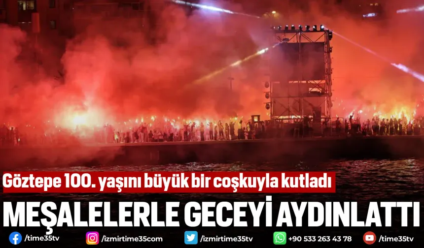 Göztepe 100. yaşını büyük bir coşkuyla kutladı