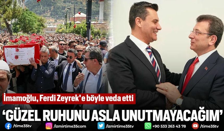 İmamoğlu, Ferdi Zeyrek'e böyle veda etti