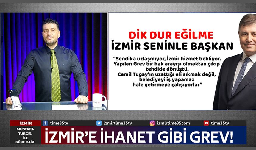 İzmir’de İhanet Gibi Grev!