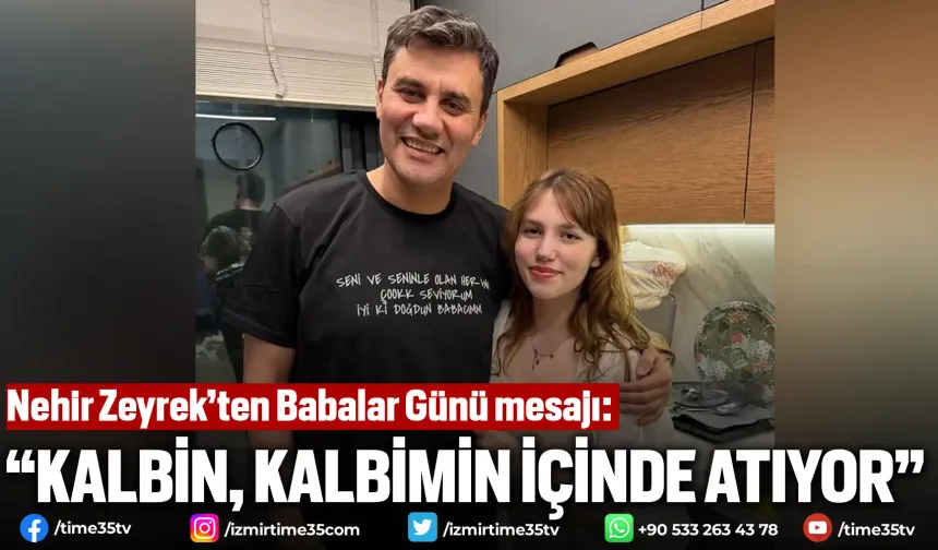 Nehir Zeyrek’ten Babalar Günü’nde yürek burkan mesaj