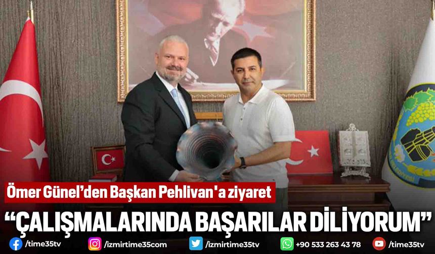 Ömer Günel’den Başkan Pehlivan'a ziyaret