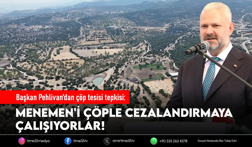 Başkan Pehlivan: Menemen'i çöple cezalandırmaya çalışıyorlar!