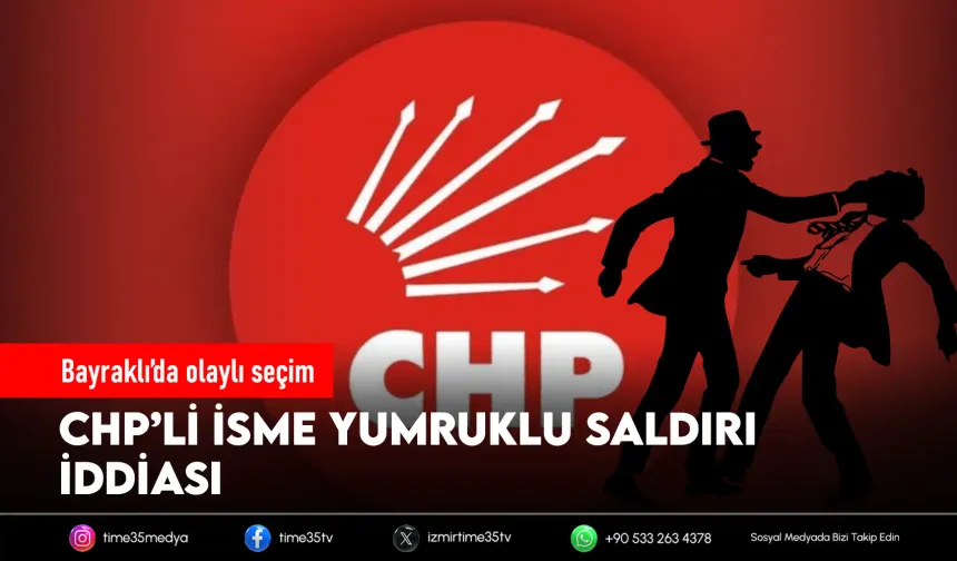 Bayraklı’da olaylı seçim: CHP’li isme yumruklu saldırı iddiası
