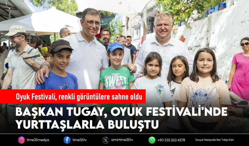 Başkan Tugay, Oyuk Festivali'nde yurttaşlarla buluştu