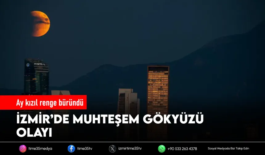Kanlı ay İzmir'e görsel şölen yaşattı