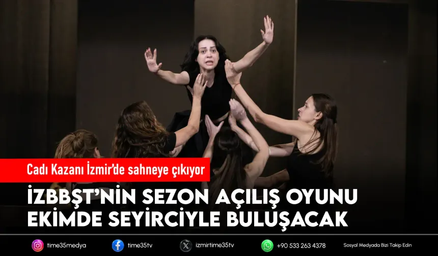 İzBBŞT sezonu “Cadı Kazanı” ile açıyor