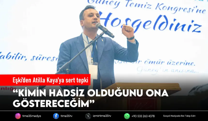 Eşki’den Atilla Kaya’ya sert tepki: “Kimin hadsiz olduğunu ona göstereceğim”