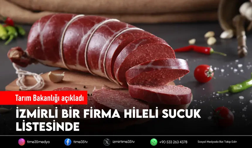 Sucukta büyük skandal: İzmirli bir firma listeye girdi