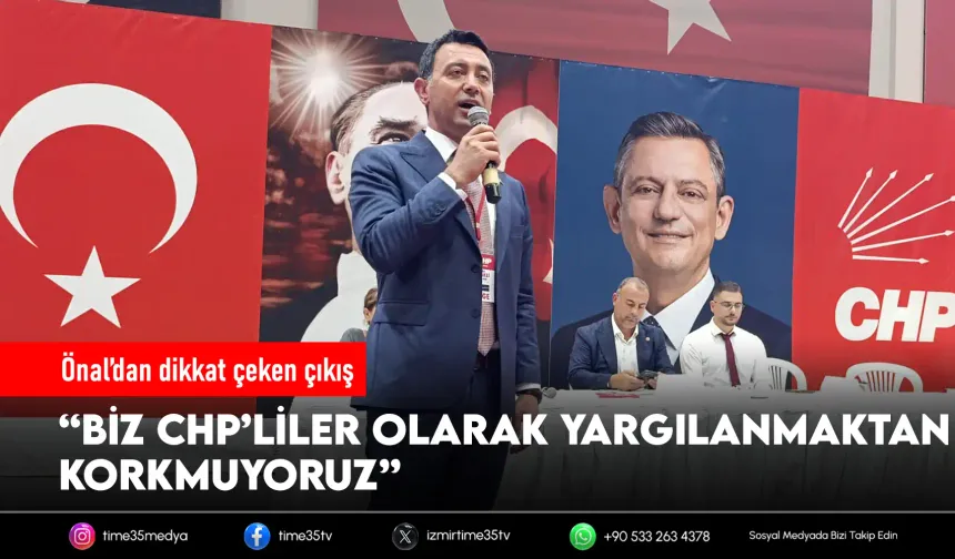 Önal’dan dikkat çeken çıkış: “Yargılanmaktan korkmuyoruz!”