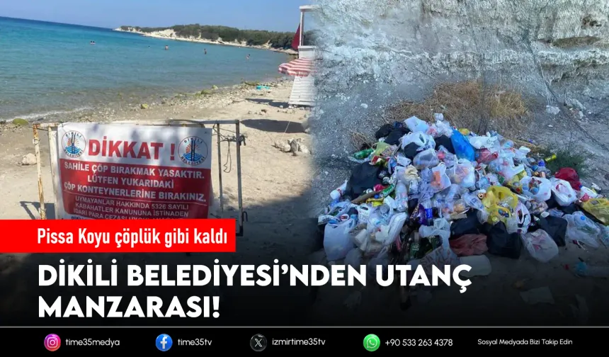 Dikili Belediyesi Pissa Koyu çöplüğe çevrildi