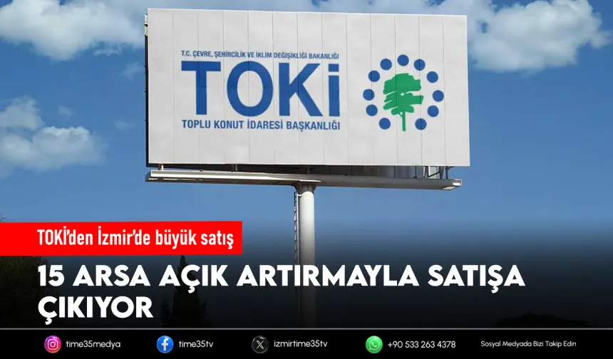 İzmir’de 15 arsa açık artırma ile satışa çıkıyor