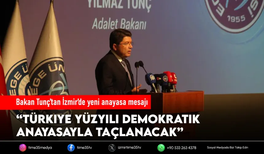 Bakan Tunç’tan İzmir’de yeni anayasa mesajı
