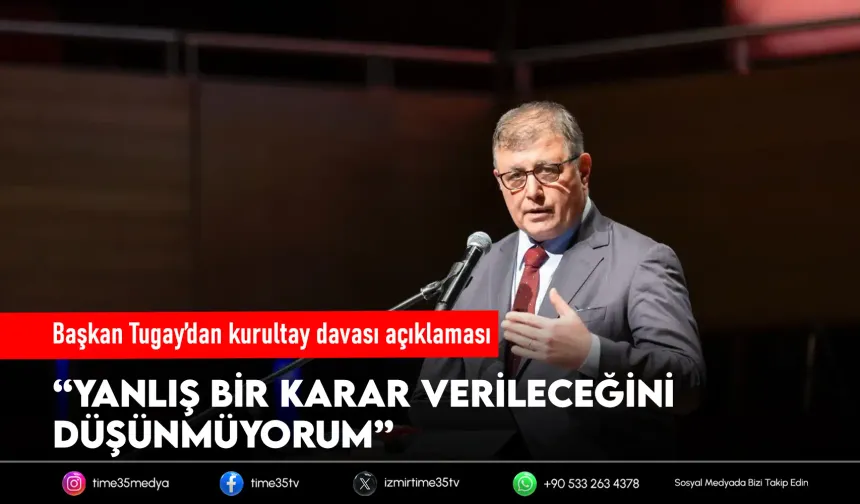 Tugay’dan 'mutlak butlan' yorumu: 'Bildiğimiz yoldan şaşmayız!'