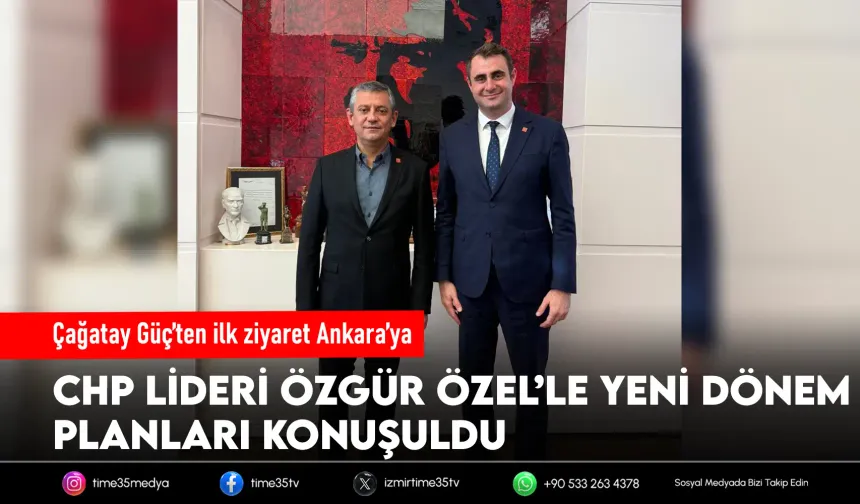 Çağatay Güç’ten Genel Başkan Özel’e ziyaret