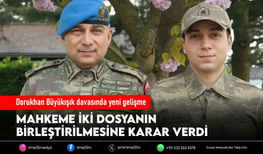 Dorukhan Büyükışık davasında ‘birleştirme’ kararı
