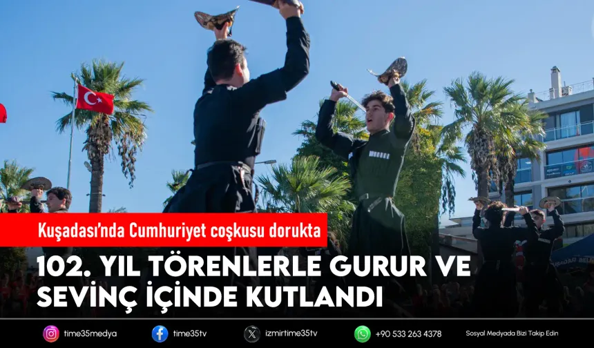 Kuşadası'nda Cumhuriyet'in 102'nci yılı coşkuyla kutlandı