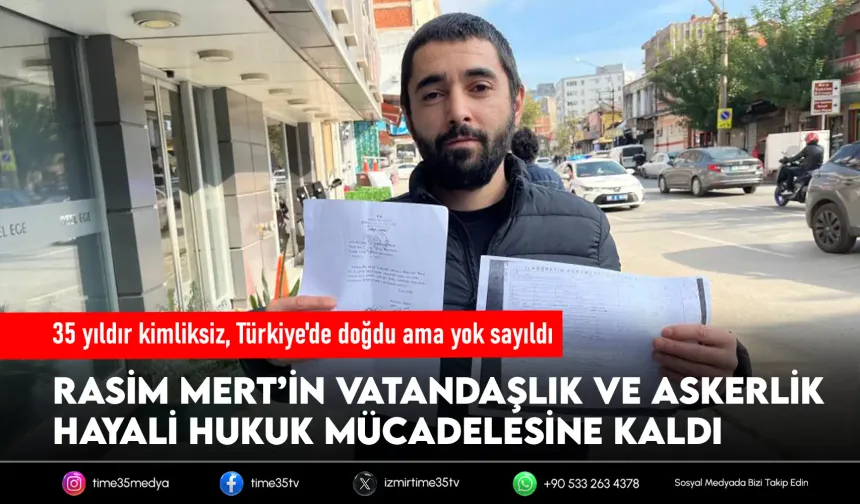 Doğduğu topraklarda 35 yıldır kimliksiz ve vatansız yaşıyor