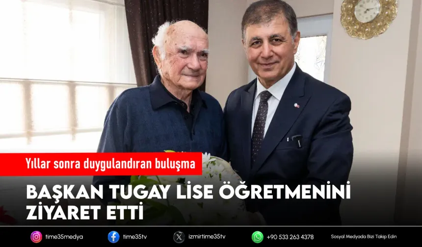 Başkan Tugay lise öğretmenini ziyaret etti