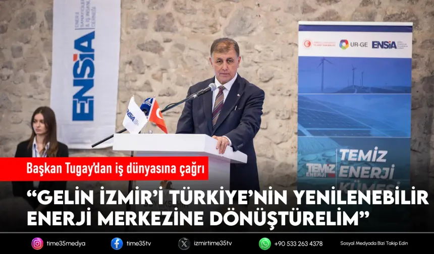 Başkan Tugay’dan sanayicilere yeşil dönüşüm çağrısı