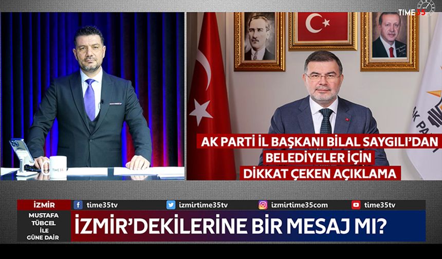 AK Parti İl Başkanı Saygılı'dan dikkat çeken açıklama 'İzmir'dekilerine bir mesaj mı?'