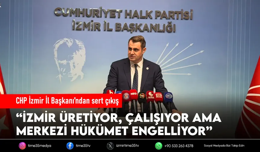 CHP’li Güç: “İzmir üretiyor ama iktidar engelliyor!”