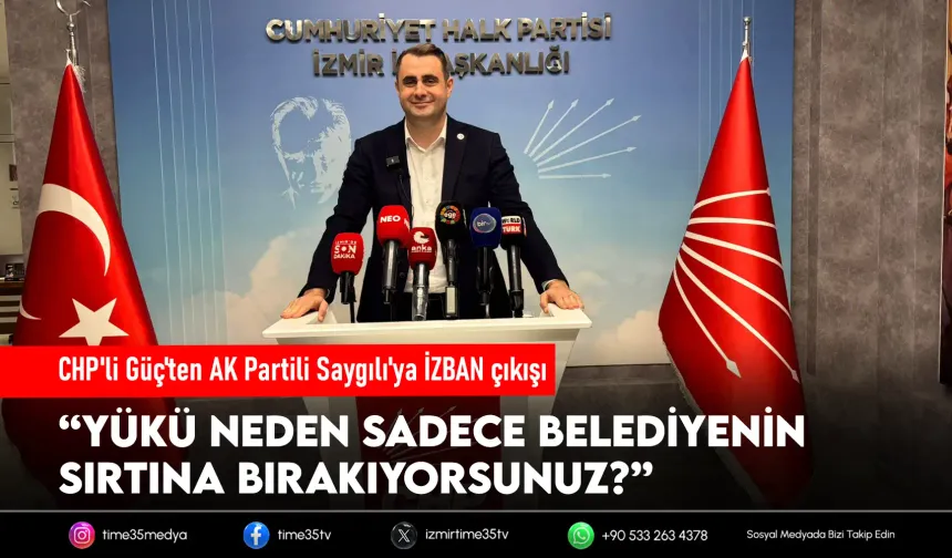 CHP’li Güç’ten AK Partili Saygılı’ya İZBAN yanıtı