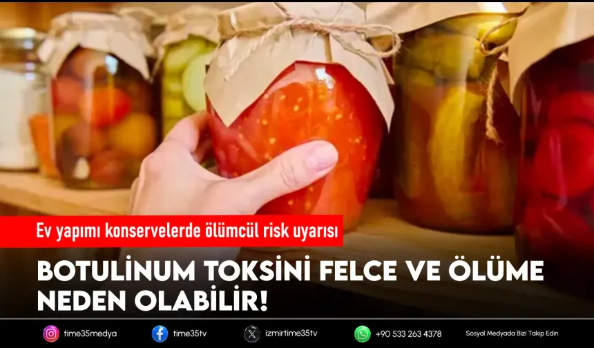 Ev yapımı konservede ‘ölümcül’ tehlike