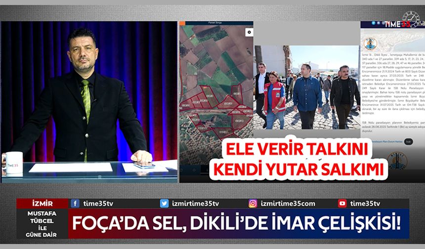Foça’da sel, Dikili’de imar çelişkisi!