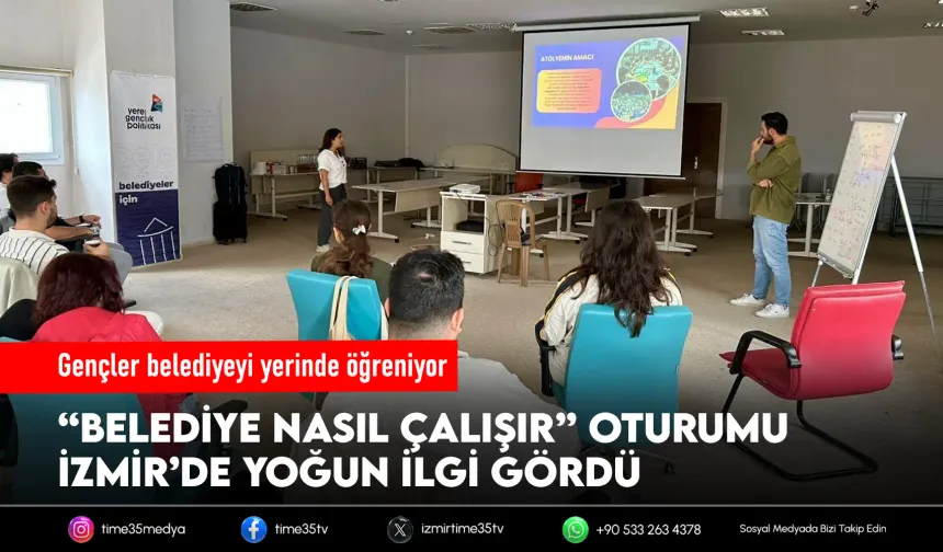 Gençler yerel yönetimi İzmir’de öğrendi