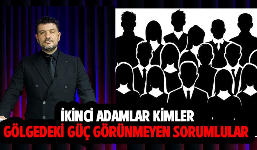 İkinci Adamlar: Gölgedeki Güç, Görünmeyen Sorumlular