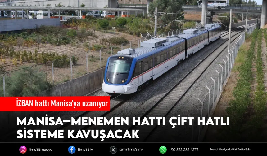 Manisa–İzmir hattı çift yola çıkıyor: İZBAN Manisa’ya uzanıyor