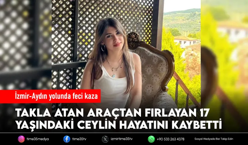 Takla atan araçtan fırlayan genç kız hayatını kaybetti