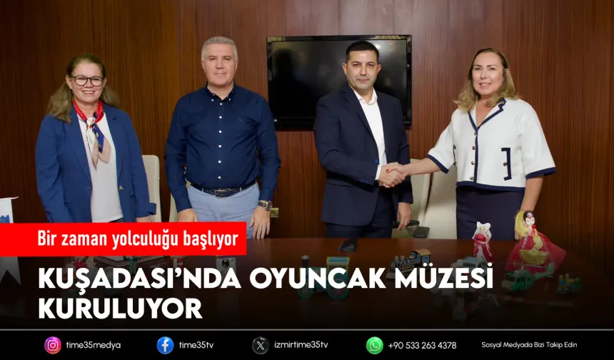 Kuşadası’nda Oyuncak Müzesi heyecanı