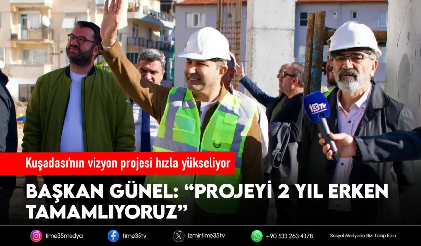 Kuşadası’nın vizyon projesi hızla yükseliyor